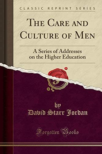 The Care and Culture of Men by David Starr Jordan