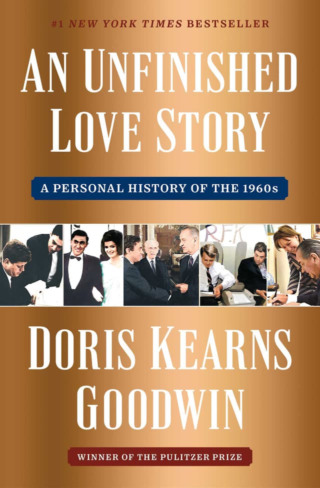 An Unfinished Love Story: A Personal History of the 1960s by Doris Kearns Goodwin